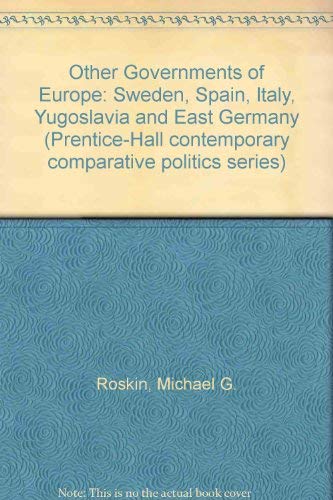 Stock image for Other Governments of Europe: Sweden, Spain, Italy, Yugoslavia, and East Germany (Prentice-Hall contemporary comparative politics series) for sale by Wonder Book