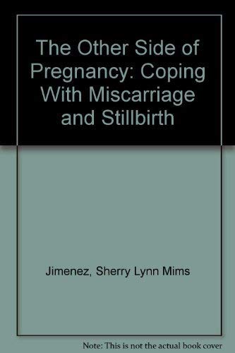 Stock image for The Other Side of Pregnancy: Coping with Miscarriage and Stillbirth for sale by ThriftBooks-Dallas