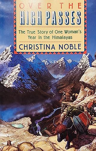 Stock image for Over the High Passes: The True Story of One Woman's Year in the Himalayas for sale by Wonder Book