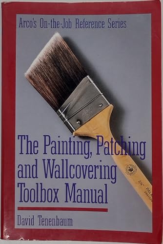 Stock image for The Painting, Patching, and Wallcovering Toolbox Manual (ARCO'S ON-THE-JOB REFERENCE SERIES) for sale by Wonder Book
