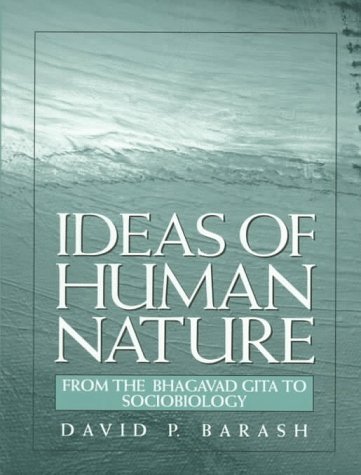 Ideas of Human Nature: From the Bhagavad Gita to Sociobiology (9780136475873) by Barash, David P.