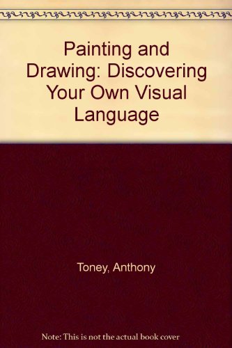 Painting and Drawing: Discovering Your Own Visual Language (A Spectrum book)