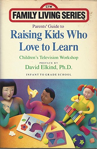 Stock image for Parents' Guide to Raising Kids Who Love to Learn : Infant to Grade School for sale by Better World Books