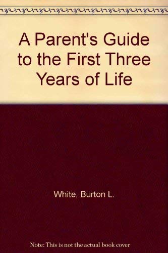 9780136499053: A Parent's Guide to the First Three Years of Life