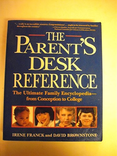 Beispielbild fr The Parent's Desk Reference: The Ultimate Family Encyclopedia from Conception to College zum Verkauf von Wonder Book