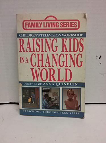 Stock image for Raising Kids in a Changing World : Preschool Through the Teen Years for sale by Better World Books