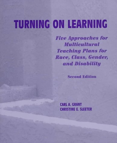 Stock image for Turning on Learning: Five Approaches for Multicultural Teaching Plans for Race, Class, Gender and Disability (Second Edition) for sale by gearbooks