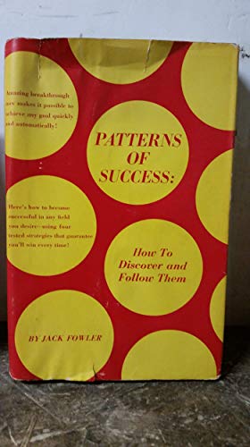 Stock image for Patterns of Success: How To Discover and Follow Them for sale by Half Price Books Inc.