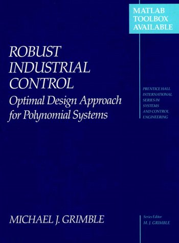 9780136552833: Robust Industrial Control: Optimal Design Approach for Polynomial Systems (Prentice Hall International Series in Systems and Control Engineering)