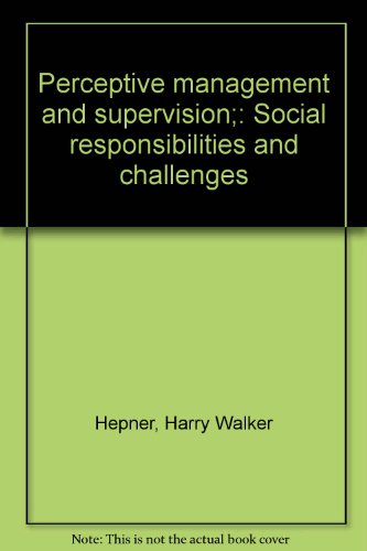 9780136569916: Perceptive management and supervision;: Social responsibilities and challenge...