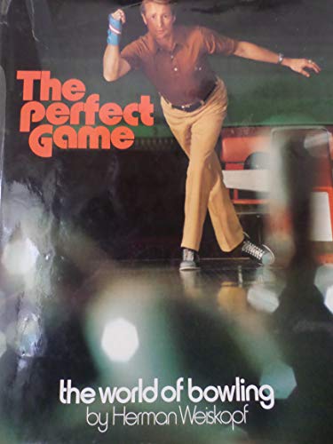 The Perfect Game: The World of Bowling