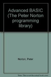 Imagen de archivo de Advanced Basic (The Peter Norton Programming Library/Book and Disk) a la venta por HPB-Red