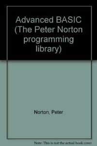 Advanced Basic (The Peter Norton Programming Library/Book and Disk) (9780136587583) by Holzner, Steven; Norton, Peter