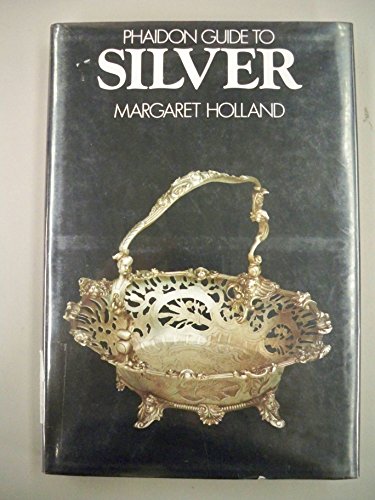 Phaidon guide to silver (9780136621300) by Holland, Margaret