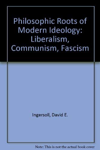 Beispielbild fr The philosophic roots of modern ideology: Liberalism, communism, fascism zum Verkauf von Books From California