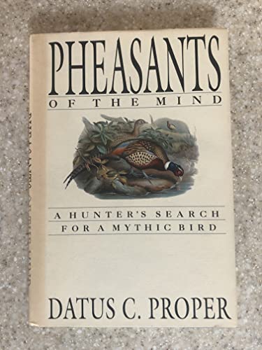 Beispielbild fr Pheasants of the Mind: A Hunter's Search for a Mythic Bird zum Verkauf von ThriftBooks-Atlanta