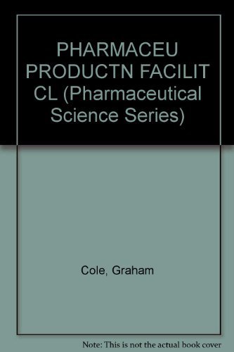 PHARMACEU PRODUCTN FACILIT CL (Ellis Horwood Books in the Biological Sciences) (9780136627760) by Cole, Graham