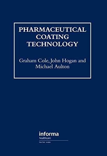 Pharmaceutical Coating Technology (Pharmaceutical Science Series) (9780136628910) by Aulton, Michael; Cole, Graham; Hogan, John