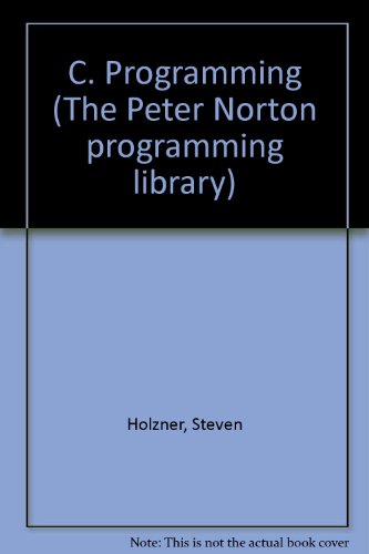 9780136631545: C. Programming (The Peter Norton programming library)