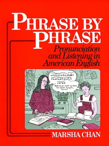 Imagen de archivo de Phrase by Phrase : Pronunciation and Listening in American English a la venta por Better World Books