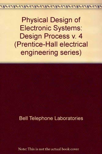 9780136663881: Physical Design of Electronic Systems: Design Process v. 4 (Prentice-Hall electrical engineering series)