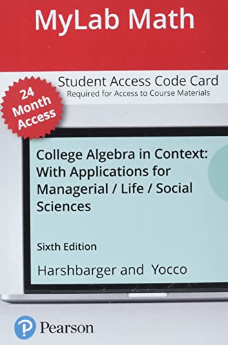 Stock image for College Algebra in Context with Applications for the Managerial, Life, and Social Sciences -- MyLab Math with Pearson eText Access Code for sale by Textbooks_Source