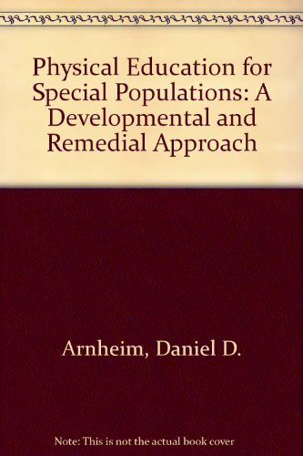 9780136682455: Physical Education for Special Populations: A Developmental and Remedial Approach