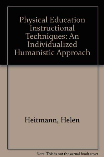 Stock image for Physical Education Instructional Techniques : An Individualized Humanistic Approach for sale by Better World Books