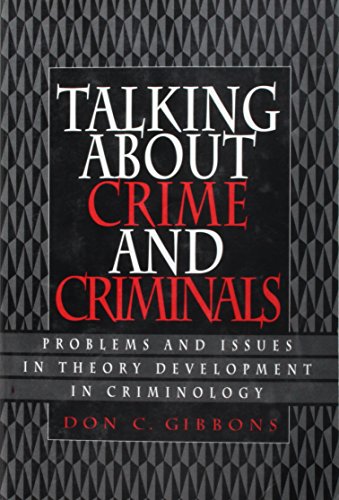 Stock image for Talking about Crime and Criminals : Problems and Issues in Theory Development in Criminology for sale by Better World Books