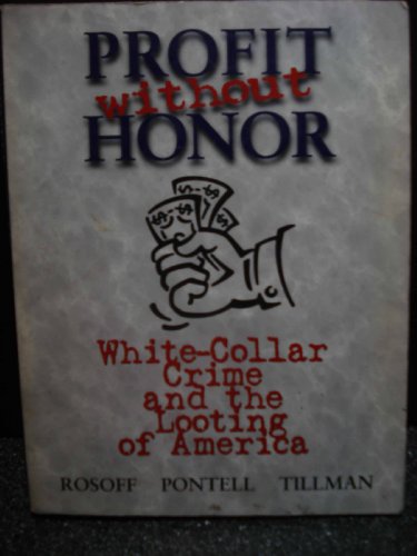 Beispielbild fr Profit Without Honor : White Collar Crime and the Looting of America zum Verkauf von Better World Books