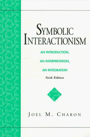 Imagen de archivo de Symbolic Interactionism: An Introduction, an Interpretation, an Integration a la venta por HPB-Red