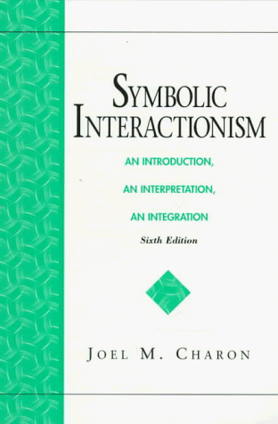 Stock image for Symbolic Interactionism: An Introduction, an Interpretation, an Integration for sale by HPB-Red