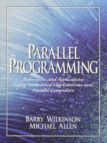 Stock image for Parallel Programming: Techniques and Applications Using Networked Workstations and Parallel Computers for sale by Wonder Book