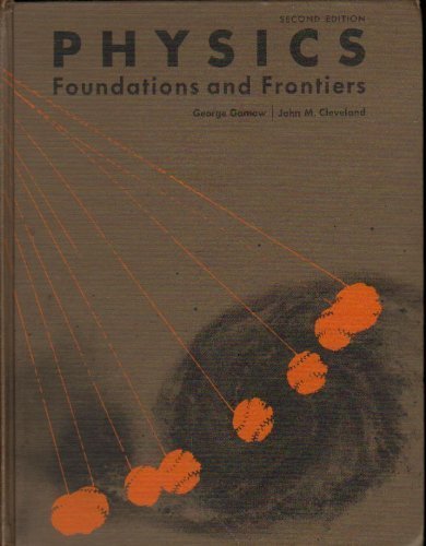 Physics;: Foundations and frontiers (9780136724513) by Gamow, George