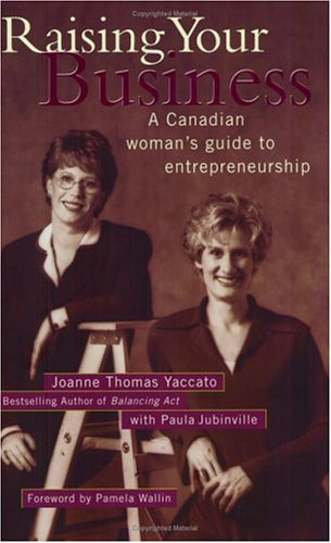 Beispielbild fr Raising Your Business : A Canadian Woman's Guide to Entrepreneurship zum Verkauf von Better World Books