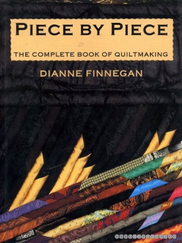 Beispielbild fr Piece by Piece: The Complete Book of Quiltmaking zum Verkauf von Nealsbooks