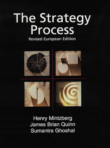 Strategy Process, The - European Edition (Revised) (9780136759843) by Mintzberg, Henry; Quinn, James Brian; Ghoshal, Sumantra