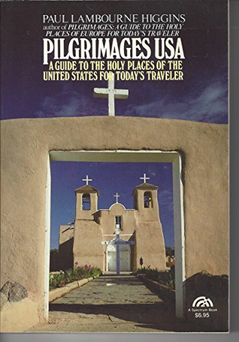 Pilgrimages USA: A Guide to the Holy Places of the United States for Today's Traveler