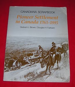 Pioneer Settlement in Canada 1763-1895