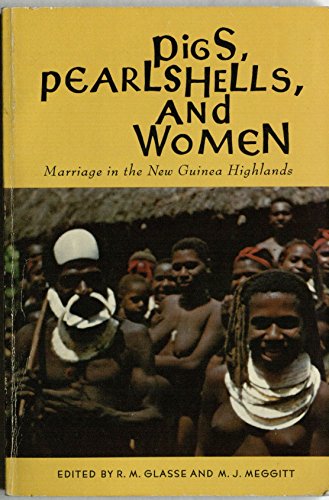 Imagen de archivo de Pigs, pearlshells, and women;: Marriage in the New Guinea highlands; a symposium, a la venta por ThriftBooks-Atlanta