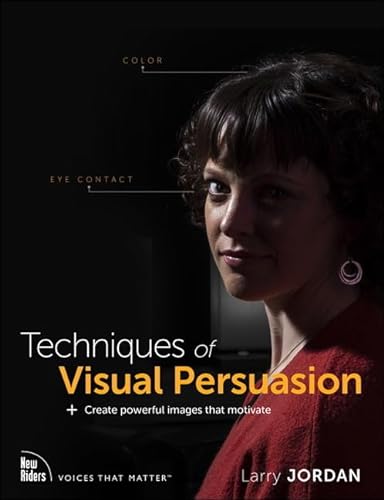 Beispielbild fr Techniques of Visual Persuasion: Create powerful images that motivate (Voices That Matter) zum Verkauf von BooksRun