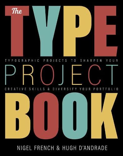 Stock image for The Type Project Book: Typographic projects to sharpen your creative skills & diversify your portfolio for sale by SecondSale