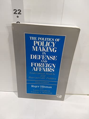 9780136816515: The Politics of Policy Making in Defense and Foreign Affairs: Conceptual Models and Bureaucratic Politics