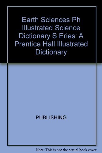 Stock image for Earth Sciences: A Prentice Hall Illustrated Dictionary for sale by SecondSale