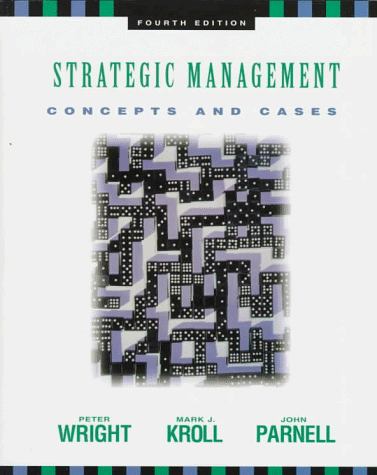 Strategic Management: Concepts and Cases (9780136817505) by Wright, Peter L.; Kroll, Mark J.; Parnell, John A.