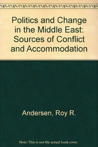 9780136828402: Politics and Change In The Middle East: Sources Of Conflict and Accommodation