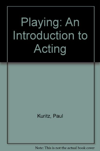 Playing : An Introduction to Acting - Paul Kuritz