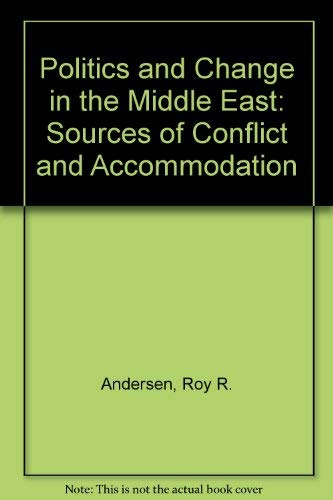 Stock image for Politics and Change in the Middle East: Sources of Conflict and Accommodation for sale by Wonder Book