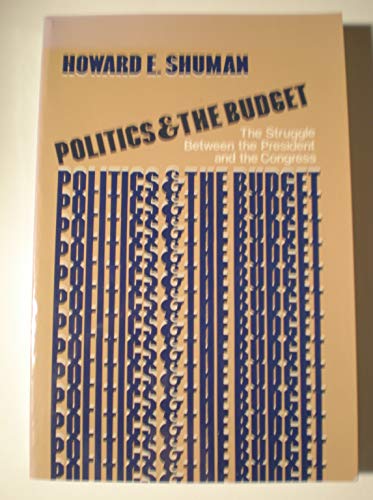 Beispielbild fr Politics and the budget: The struggle between the President and the Congress zum Verkauf von Wonder Book