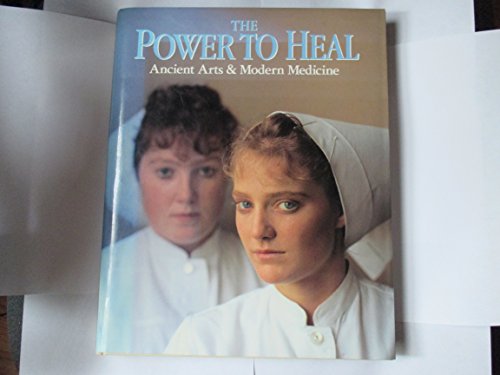 Beispielbild fr THE POWER TO HEAL: ANCIENT ARTS and MODERN MEDICINE. zum Verkauf von Cambridge Rare Books